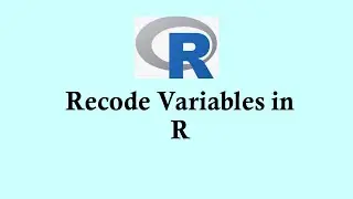 Recoding variables in R programming    