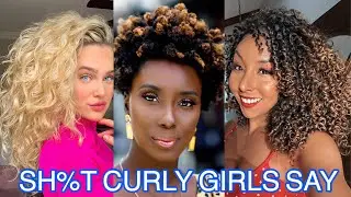 SH%T CURLY GIRLS SAY