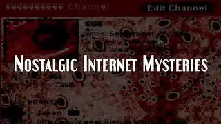 Nostalgic Internet Mysteries