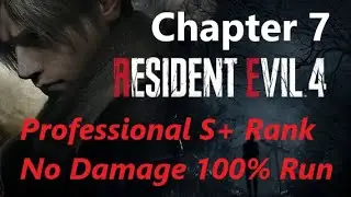 RE4R PS5: Chapter 7『Pro S+/No Damage/100%』
