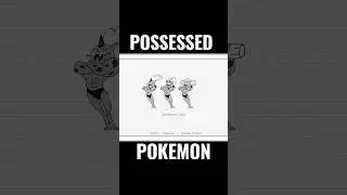 Possessed pokemon