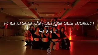 SOYUL Choreography / Ariana Grande - Dangerous Woman