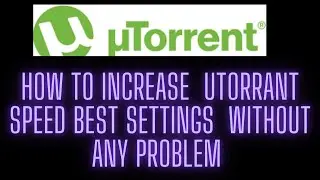 How to Speed Up uTorrent Downloads best settings