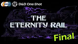 The Eternity Rail 🚂🎲 - NeweggPlays D&D One-Shot | Part 4