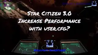 Star Citizen 3.0 Increase Performance with a user.cfg file?