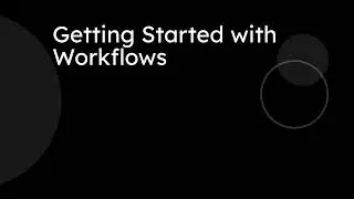 Getting Started with Workflows