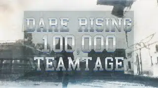 Dare: The Rising - 100,000 Subscribers TeamTage!