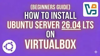 Beginners Guide To Homelabbing: How To Install Ubuntu Server 26.04 on Virtualbox
