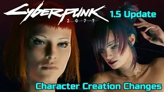 Character Creation Changes in the Cyberpunk 2077 1.5 Update