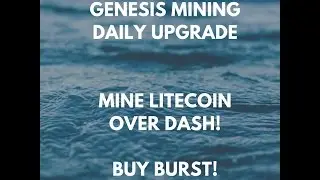 Genesis Mining Upgrade - Mine Litecoin over Dash! - Buy Burst!