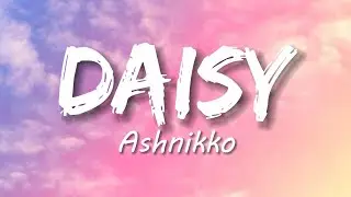 Ashnikko - Daisy (Lyrics)