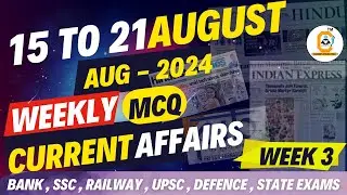 August Weekly Current Affairs 2024 | 15 to 21 August 3rd Week July 2024 | Current Affairs MCQ