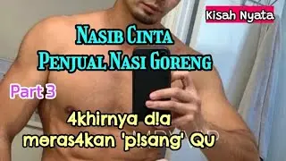Penjual nasi goreng (part 3) new story [audio + teks]