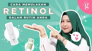 Perkara Yang Anda Perlu Tahu Sebelum Pakai Retinol
