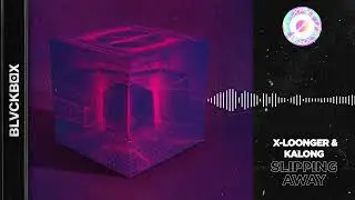 X-Loonger & Kalong - Slipping Away