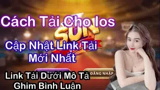 Tải Sunwin Trên Ios Mới Nhất |Hướng Dẫn Tải Sunwin Cho Iphone Chiến Nhỏ TV