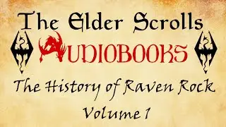 Elder Scrolls Audio Books: The History of Raven Rock Volume 1