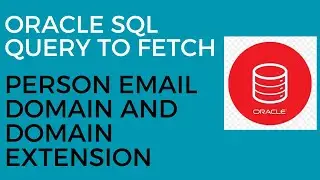 Oracle SQL Query to Fetch Person Email Domain and Domain Extension