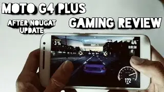MOTO G4 PLUS GAMING REVIEW AFTER NOUGAT