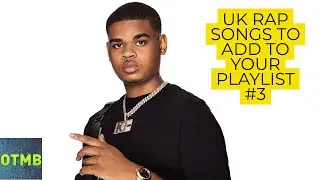 UK Rap Songs To Add To Your Playlist - #3