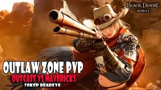 Outcast vs Mavericks: Outlaw Zone Skirmish | Black Desert Mobile - New Class: Deadeye Mass PVP