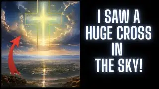 RAPTURE DREAM-  HE IS COMING ~ I SAW A HUGE CROSS IN THE SKY!