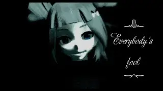 【MMD】Everybody's fool