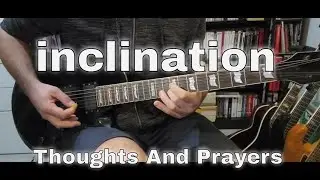 Inclination - Thoughts And Prayers (Guitar Cover)