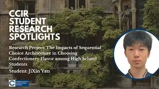 CCIR Student Spotlights: JiXin on Impacts of Sequential Choice Architecture in Confectionery Flavor