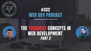 The Toughest Concepts in Web Development (Part 2)