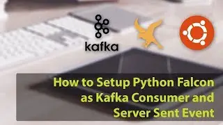 How to Setup Python Falcon as Kafka Consumer and Server Sent Event
