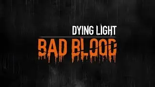 Dying Light: Bad Blood (2160p 4K UHD)