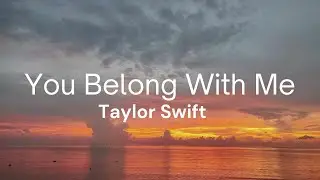Taylor Swift – You Belong With Me (Lyrics)