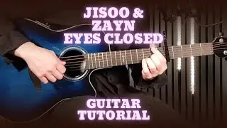JISOO X ZAYN – Eyes Closed | Guitar Tutorial + Easy Chords & Emotional Acoustic Lesson 🎶✨