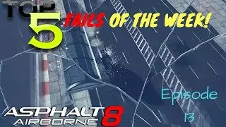 Asphalt 8 | TOP 5 FAILS OF THE WEEK #13
