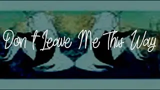 Don't leave me this way | M E M E |
