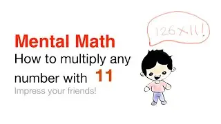 How to multiply any number by 11- Mental Fast Math - Do Math in your head