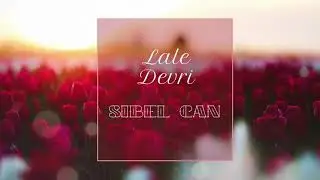 Lale Devri - Sibel Can, lyrics and English, also Tajik and German translations