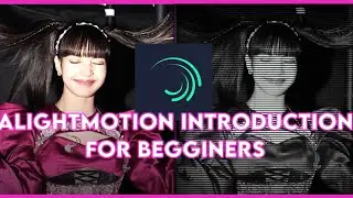 How to use alightmotion for beginners