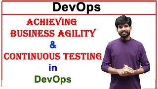 impact of devops on achieving business agility | continuous testing in devops | unit 2 | DevOps
