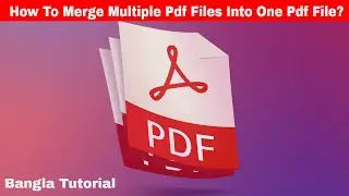 How To Merge Multiple Pdf Files Into One Pdf File? Bangla. Sintu dot com