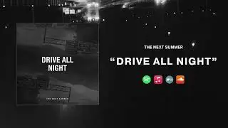 The Next Summer - Drive All Night