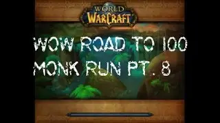WoW Road to 100 - Monk Run Part 8 - Wailing Caverns and Shadowfang Keep