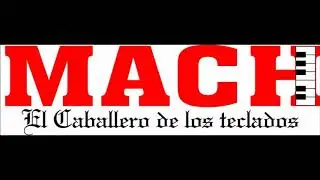 MACH EL CABALLERO DE LOS TECLADOS EN VIVO  2018