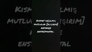 Kısmet değilmiş mutluluk  / kemençe enstrümantal