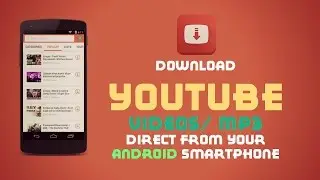 How to Download Youtube Videos Straight From Your Android Device