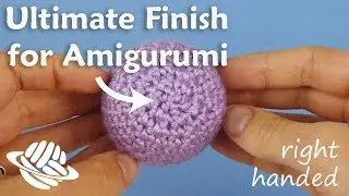 Ultimate Finish for Amigurumi (right-handed version)