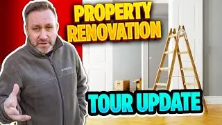 Property Renovation Tour Update  - UK Property Investing - UK Property Flipping