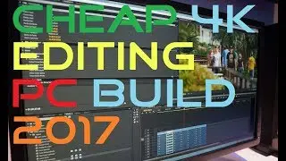 How to build an extremely cheap 4K video editing PC 2017 - £260 / $340