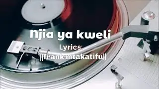 Frank - Njia Ya Kweli (OFFICIAL LYRIC VIDEO) 2018 Worship - Skiza 7474544 to 811